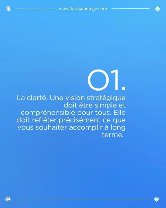 1. La clarté de la vision : La boussole du succès