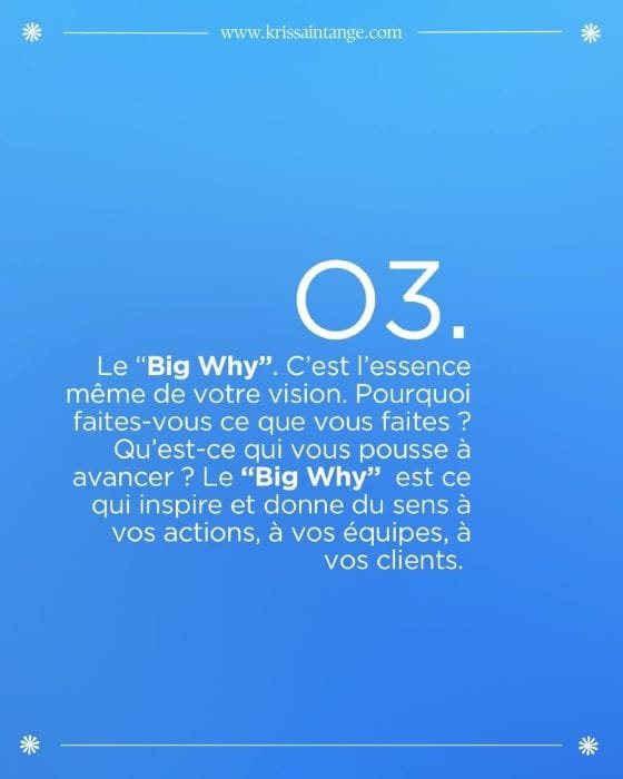 3. Le “Big Why” : L’essence qui propulse vos actions