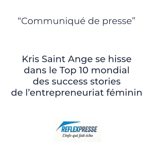 Communiqué de presse indiquant que Kris Saint Ange se hisse dans le Top 10 mondial des success stories de l’entrepreneuriat féminin, avec le logo Reflexpresse en bas.